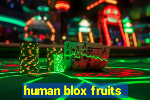 human blox fruits